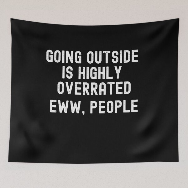Item preview, Going Outside Is Highly Overrated Eww People designed and sold by GoZayaan.