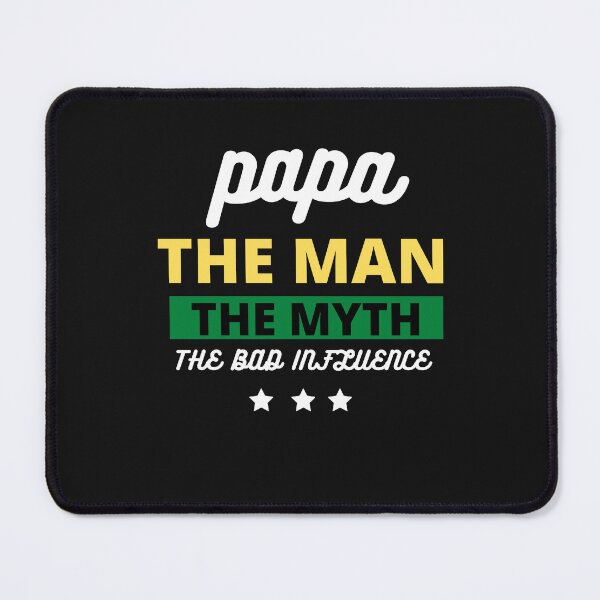 Item preview, Papa the man, the myth, the bad influence funny designed and sold by Sam Artist.