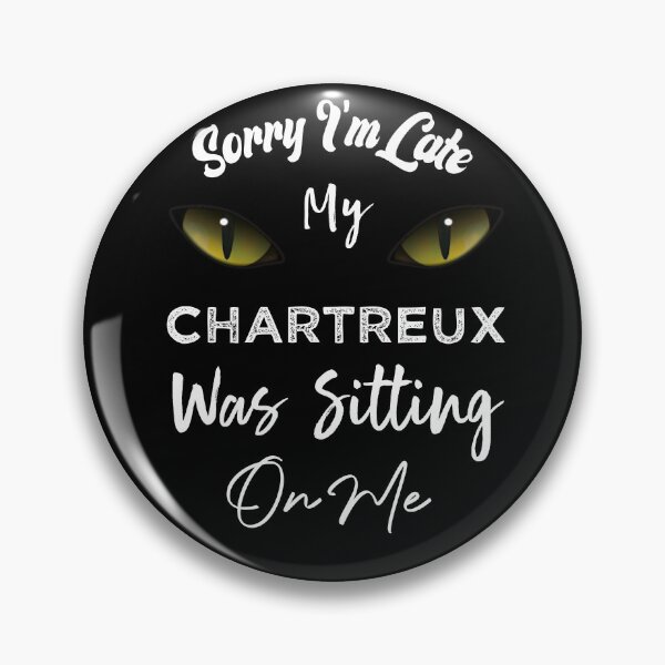 Item preview, Sorry I'm Late My Chartreux Cat Was Sitting On Me designed and sold by medbdj.