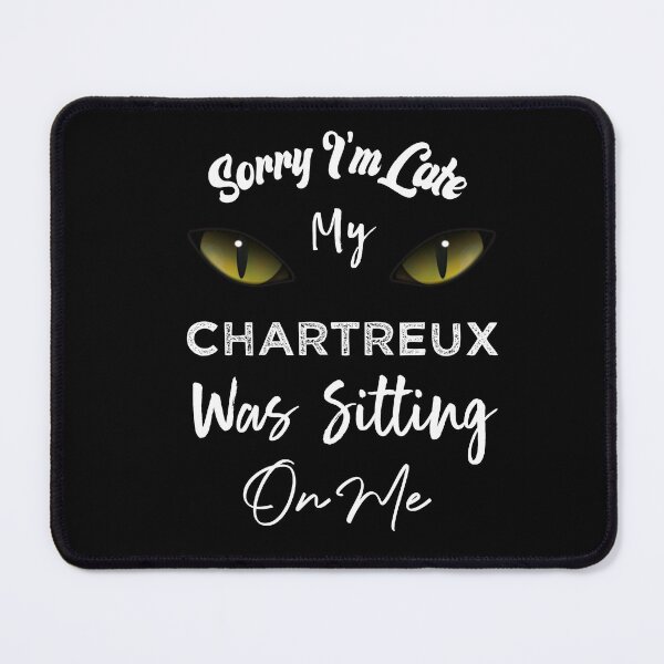 Item preview, Sorry I'm Late My Chartreux Cat Was Sitting On Me designed and sold by medbdj.
