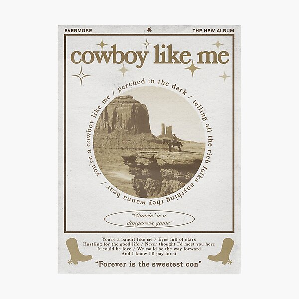 Cowboy Like Me Evermore Photographic Print