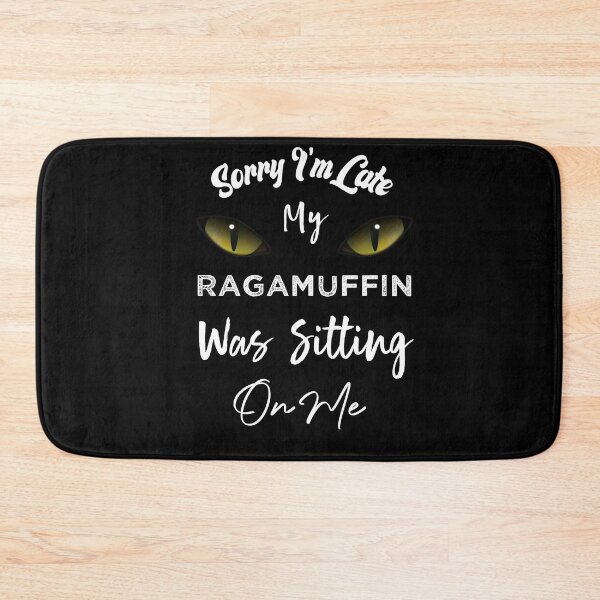 Item preview,  Sorry I'm Late My Ragamuffin Cat Was Sitting On Me designed and sold by medbdj.