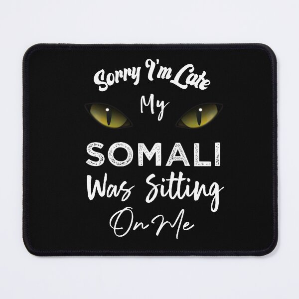 Item preview, Sorry I'm Late My Somali Cat Was Sitting On Me designed and sold by medbdj.