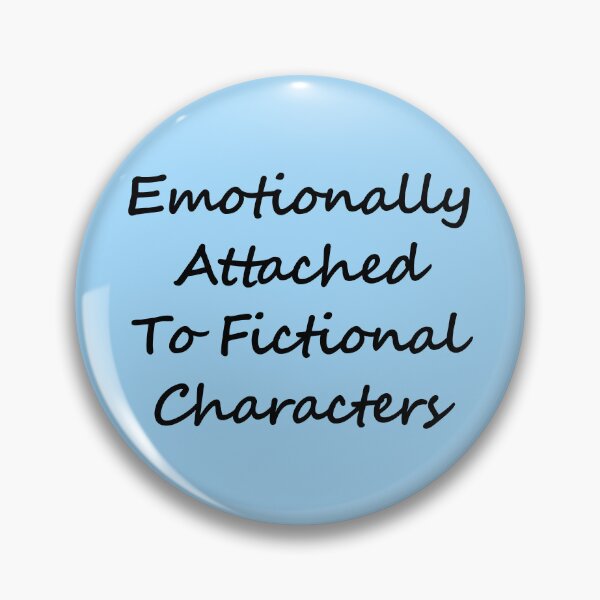 Item preview, Emotionally attached to Fictional characters  designed and sold by shmodev.