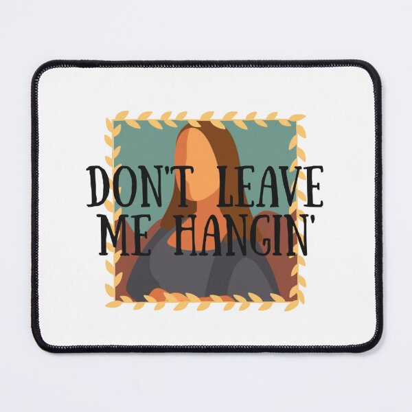 Item preview, Don't Leave Me Hangin designed and sold by JadeEye.