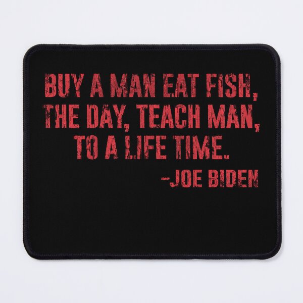 Item preview, Joe Biden, Buy a man eat fish the day teach man to life time designed and sold by Anouaramer.