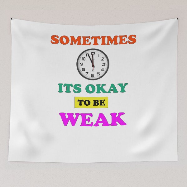Item preview, Sometimes its okay to be weak motivational and inspirational quotes design designed and sold by MotiveStuff.