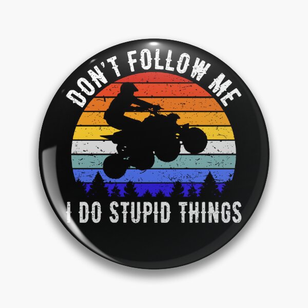 Item preview, Don't Follow Me I Do Stupid Things - ATV Four Wheeler Quad Bike III designed and sold by Lemon Pepper.