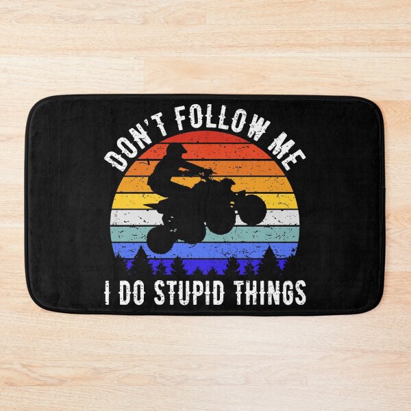 Item preview, Don't Follow Me I Do Stupid Things - ATV Four Wheeler Quad Bike III designed and sold by Lemon Pepper.