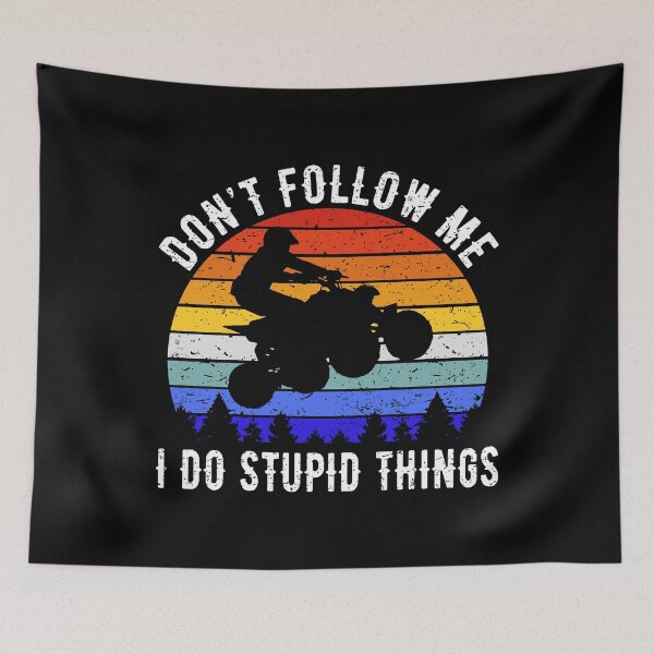 Item preview, Don't Follow Me I Do Stupid Things - ATV Four Wheeler Quad Bike III designed and sold by Lemon Pepper.