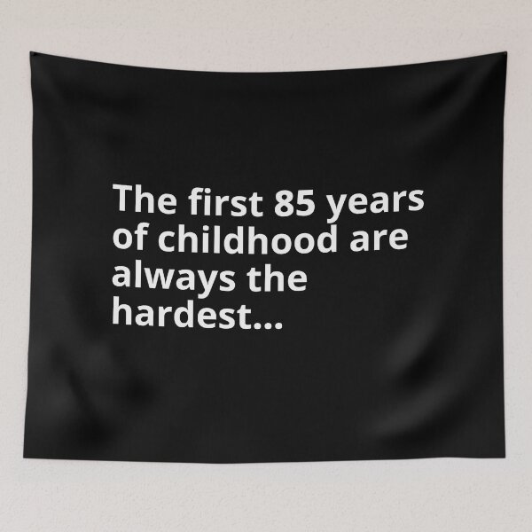 Item preview, The first 85 years of childhood (Happy Birthday) designed and sold by Gilby-Designs.