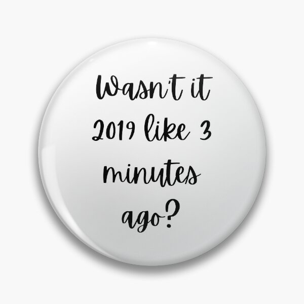 Item preview, Wasn't it 2019 like 3 minutes ago? designed and sold by ConzyBelle.
