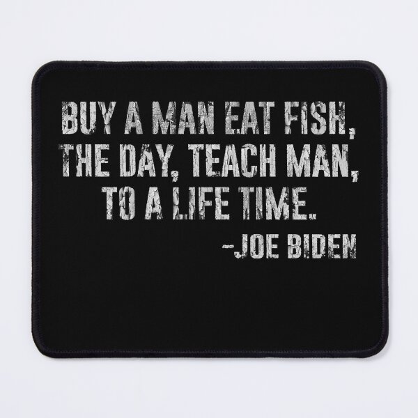 Item preview, Joe Biden, Buy a man eat fish the day teach man to life time designed and sold by Anouaramer.