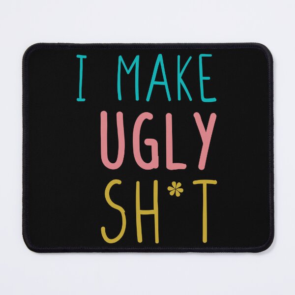 Item preview, I make ugly sh*t designed and sold by stickmeok.