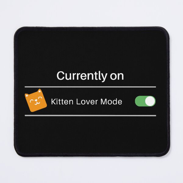 Item preview, Kitten Lover Mode | Cat Puns | Dark Theme designed and sold by Fluffy-Vectors.