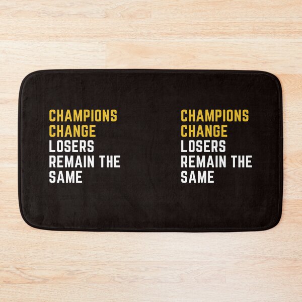 Item preview, CHAMPIONS CHANGE LOSER REMAIN THE SAME designed and sold by dapperFreestyle.