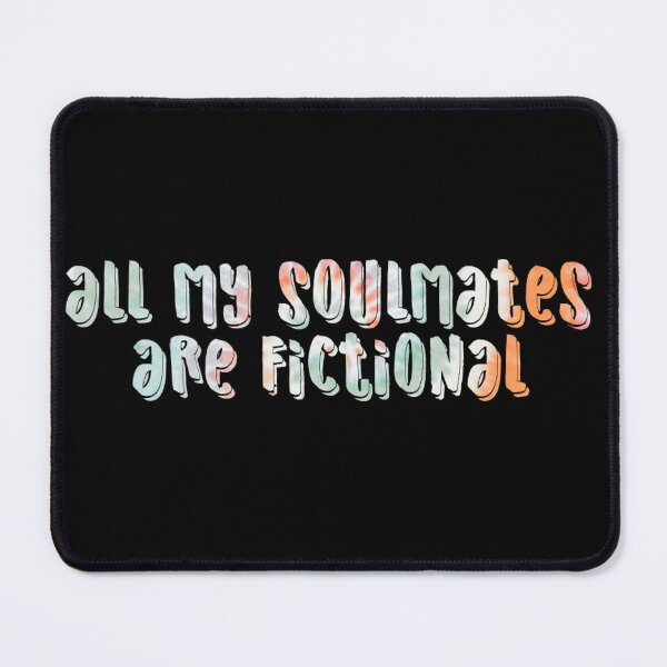 Item preview, My Soulmates Are Fictional :( tie dye version 2.0 designed and sold by Shea Sketches.