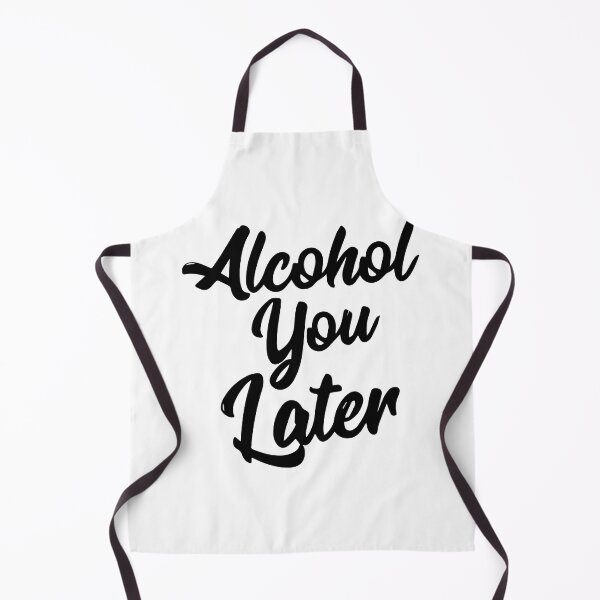Item preview, ALCOHOL YOU LATER designed and sold by Creativenetic.