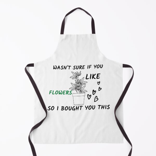 Item preview, WASNT SURE IF YOU LIKE FLOWERS SO I BOUGHT YOU THIS designed and sold by AlfaEcho.