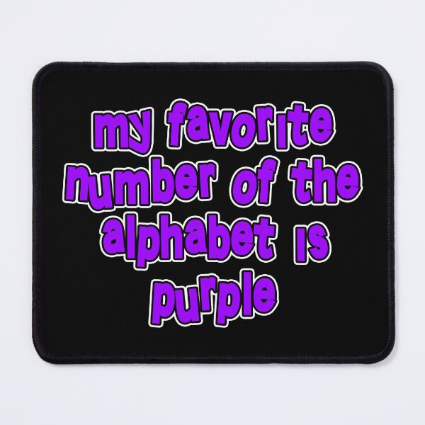 Item preview, My Favorite Number of the Alphabet is Purple designed and sold by Conjuration.