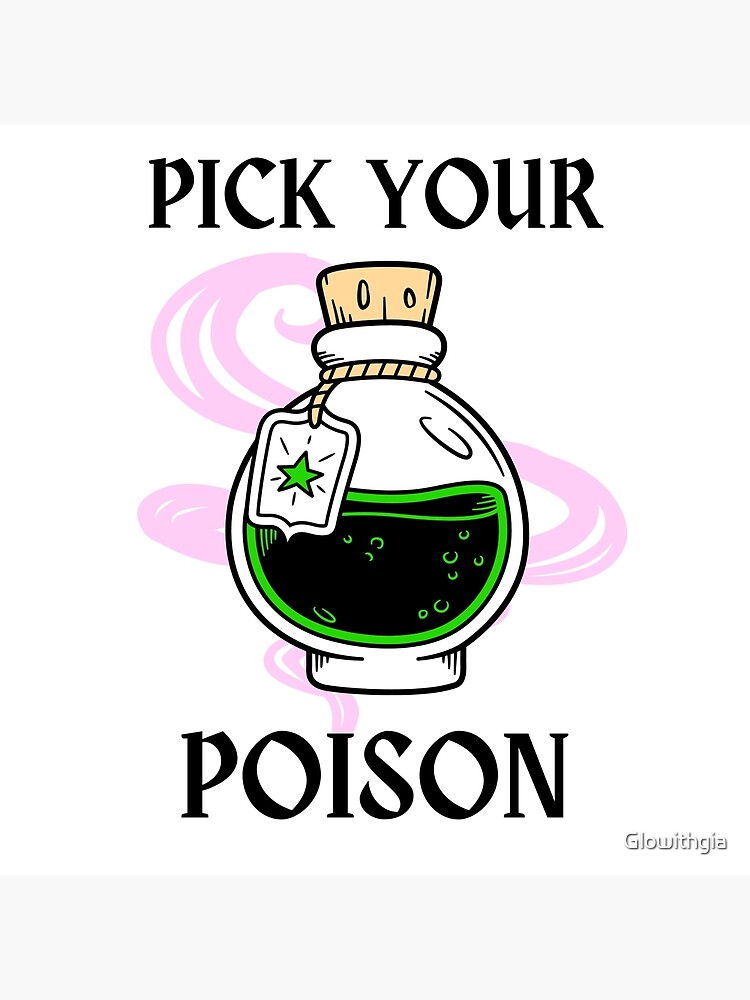 "Pick Your Poison" Poster for Sale by Glowithgia Redbubble