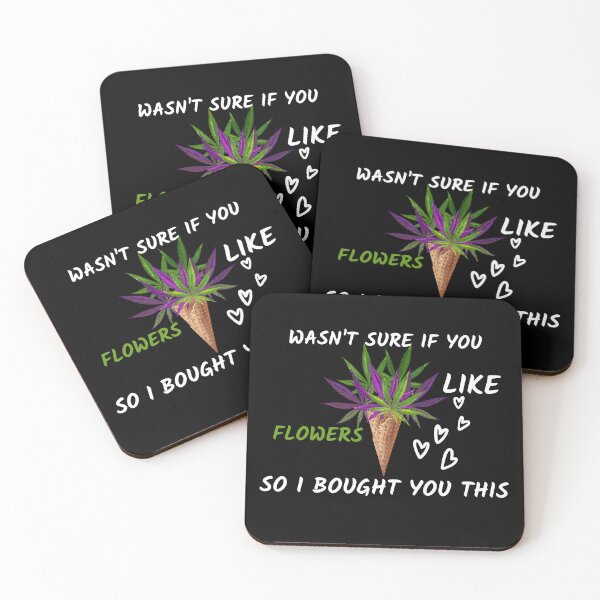 Item preview, WASNT SURE IF YOU LIKE FLOWERS SO I BOUGHT YOU THIS designed and sold by AlfaEcho.