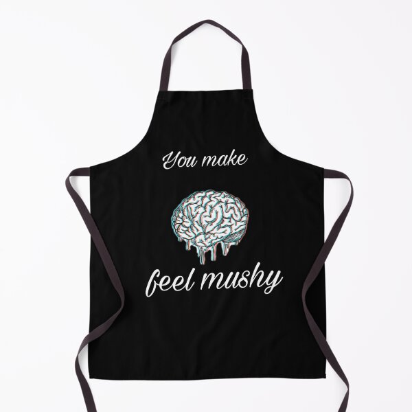 Item preview, You make my brain feel mushy designed and sold by GG4YOU BEASTSHOP.