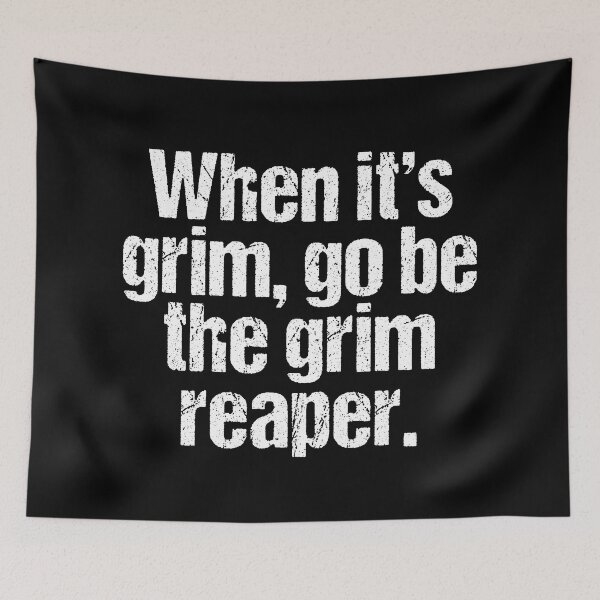 Item preview, When it's Grim Go Be The Grim Reaper designed and sold by MoStorish.