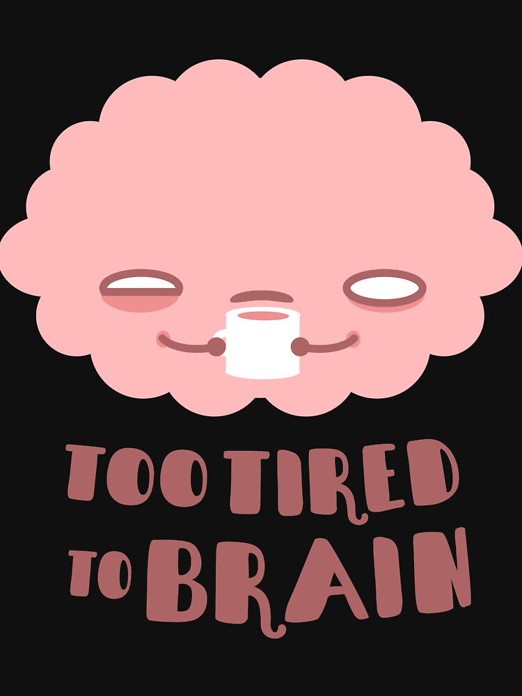 Too Tired To Brain by murphypop