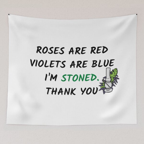 Item preview, ROSES ARE RED I AM SO STONED designed and sold by AlfaEcho.