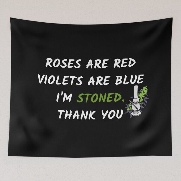 Item preview, ROSES ARE RED I AM SO STONED designed and sold by AlfaEcho.
