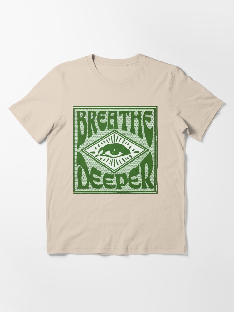 Breathe deeper Essential T-Shirt for Sale by Keny13