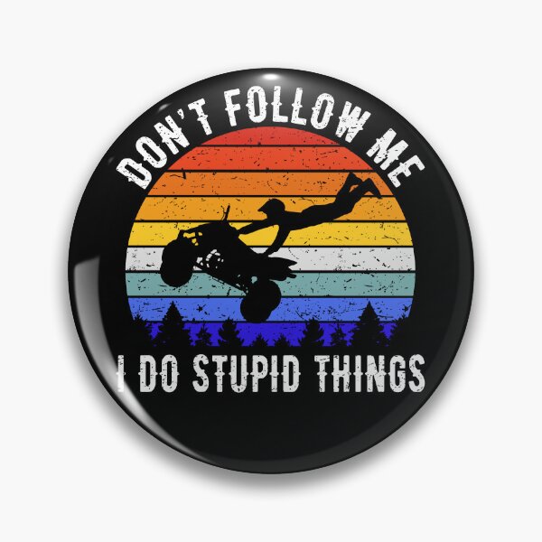 Item preview, Don't Follow Me I Do Stupid Things - ATV Four Wheeler Quad Bike V designed and sold by Lemon Pepper.