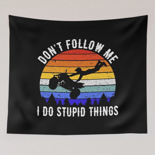 Item preview, Don't Follow Me I Do Stupid Things - ATV Four Wheeler Quad Bike V designed and sold by Lemon Pepper.