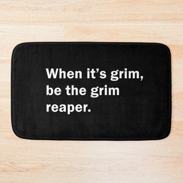 Item preview, When it's Grim Be The Grim Reaper designed and sold by MoStorish.