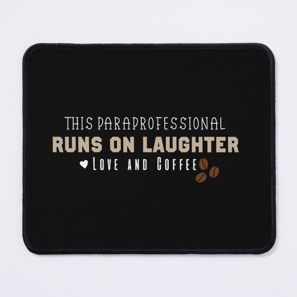 Item preview, This Paraprofessional Runs on Laughter Love and Coffee designed and sold by Mer Yem.