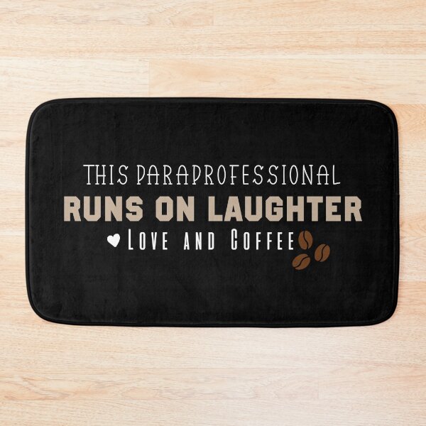 Item preview, This Paraprofessional Runs on Laughter Love and Coffee designed and sold by Mer Yem.