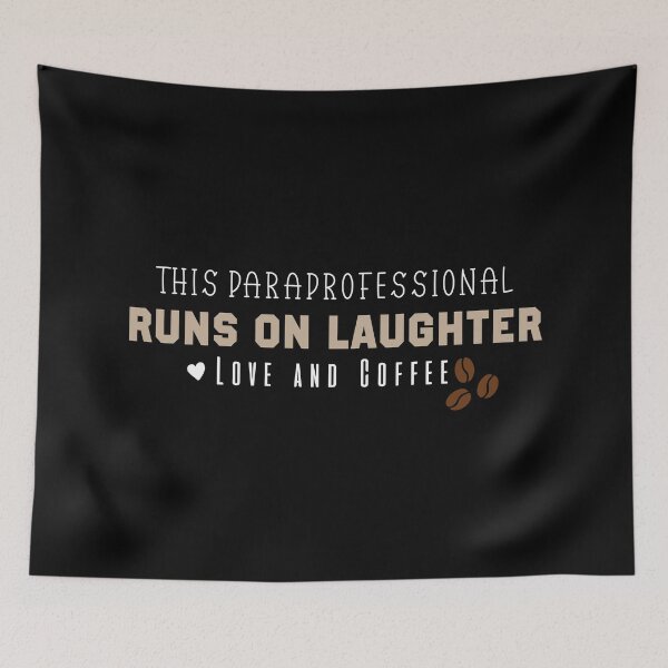 Item preview, This Paraprofessional Runs on Laughter Love and Coffee designed and sold by Mer Yem.