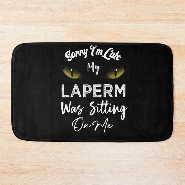 Item preview, Sorry I'm Late My LaPerm Cat Was Sitting On Me designed and sold by medbdj.