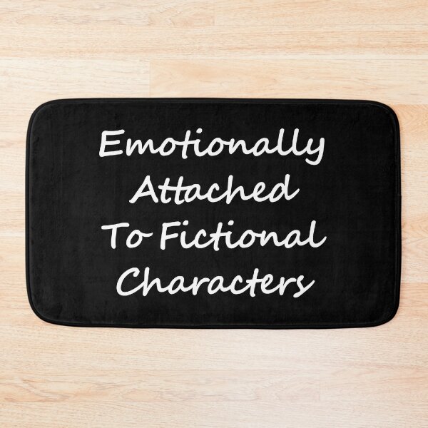 Item preview, Emotionally attached to Fictional characters  designed and sold by shmodev.