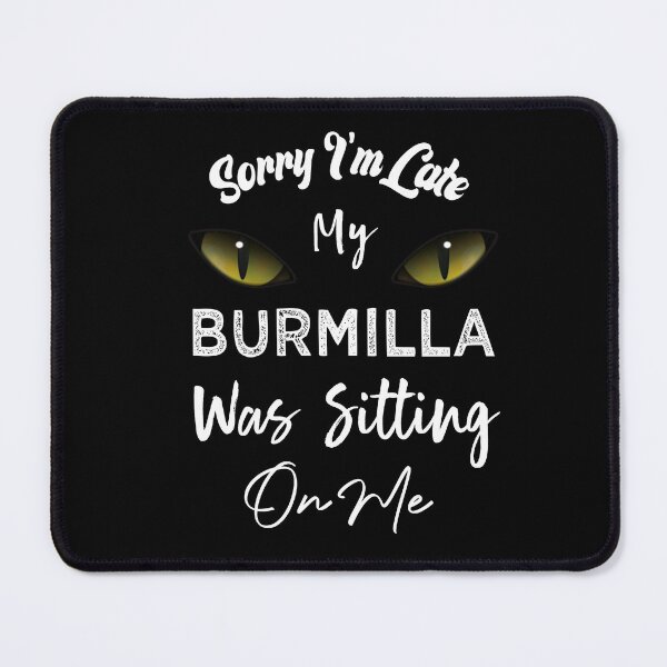 Item preview, Sorry I'm Late My Burmilla Cat Was Sitting On Me designed and sold by medbdj.