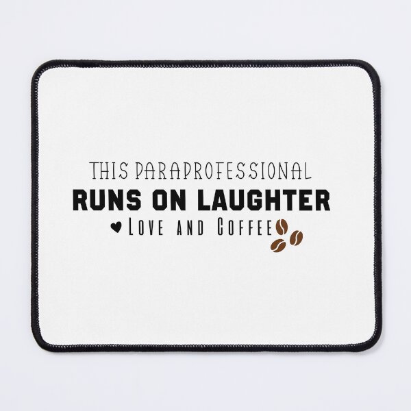 Item preview,  This Paraprofessional Runs on Laughter Love and Coffee designed and sold by Mer Yem.