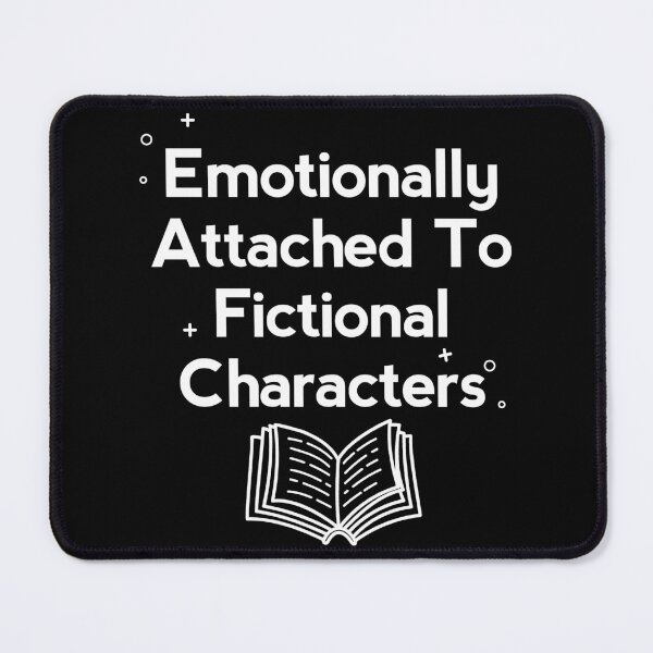 Item preview, Emotionally attached to Fictional characters designed and sold by shmodev.