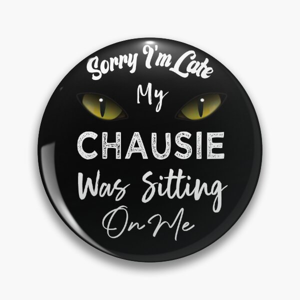 Item preview, Sorry I'm Late My Chausie Cat Was Sitting On Me designed and sold by medbdj.