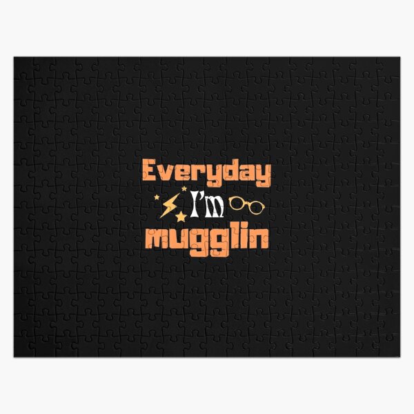 Funny Quotes, Everyday i'm Mugglin