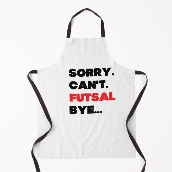 Item preview, Sorry. Can't. Futsal. Bye designed and sold by TheGreenGoat.