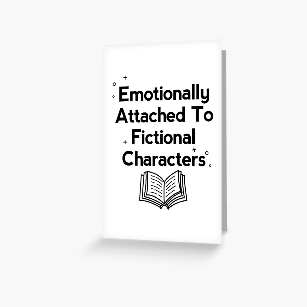 emotionally-attached-to-fictional-characters-greeting-card-by