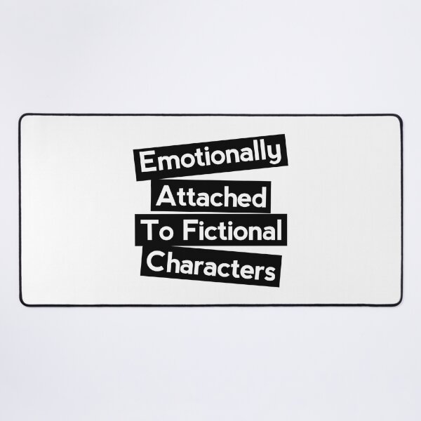 Item preview, Emotionally attached to Fictional characters designed and sold by shmodev.