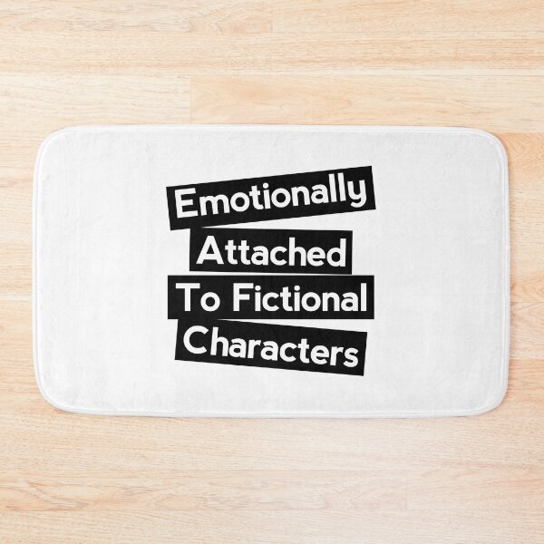 Item preview, Emotionally attached to Fictional characters  designed and sold by shmodev.