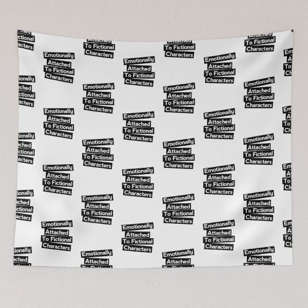 Item preview, Emotionally attached to Fictional characters  designed and sold by shmodev.